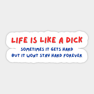 Life is like a Dick Sticker